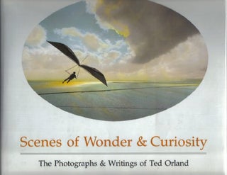 Book #12349 Scenes Of Wonder & Curiosity - 1st Edition/1st Printing. Ted Orland