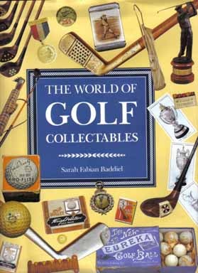 Book #12377 The World Of Golf Collectables - 1st Edition/1st Printing. Sarah Fabian Baddiel.