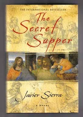 Book #12392 The Secret Supper - 1st English Edition/1st Printing. Javier Sierra