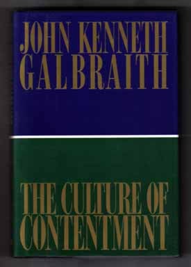 The Culture Of Contentment - 1st Edition/1st Printing. John Kenneth Galbraith.