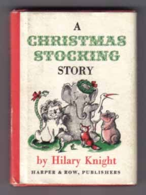 Book #12501 A Christmas Stocking Story. Hilary Knight.