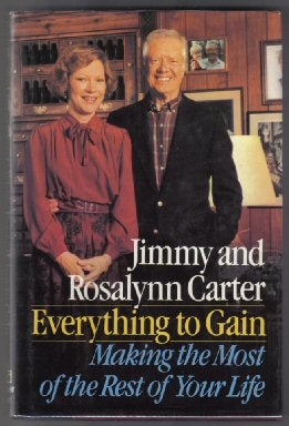 Book #12509 Everything To Gain - 1st Edition/1st Printing. Jimmy Carter, Rosalynn Carter