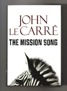 Book #12726 The Mission Song - 1st Edition/1st Printing. John Le Carré, David John Moore Cornwell.