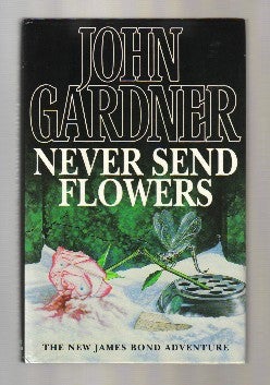 Book #12828 Never Send Flowers - 1st Edition/1st Printing. John Gardner.