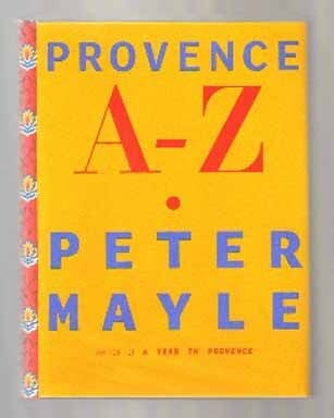 Book #12853 Provence A - Z - 1st US Edition/1st Printing. Peter Mayle.