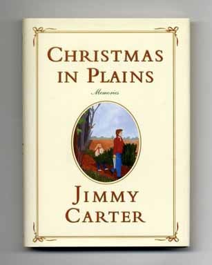 Book #12863 Christmas in Plains: Memories - 1st Edition/1st Printing. Jimmy Carter.