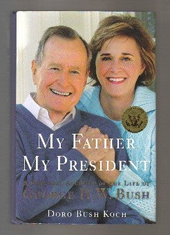 Book #12902 My Father, My President - 1st Edition/1st Printing. Doro Bush Koch, George H. W. Bush