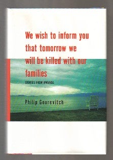 Book #12904 We Wish To Inform You That Tomorrow We Will Be Killed With Our Families: Stories From Rwanda - 1st Edition/1st Printing. Philip Gourevitch.
