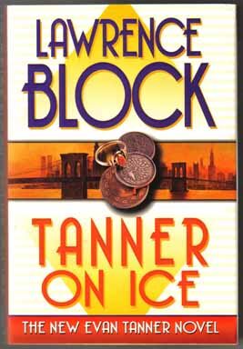 Book #13055 Tanner On Ice - 1st Edition/1st Printing. Lawrence Block
