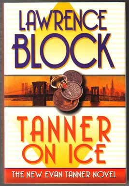 Book #13055 Tanner On Ice - 1st Edition/1st Printing. Lawrence Block
