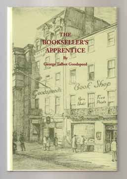 Book #13107 The Bookseller's Apprentice - 1st Edition/1st Printing. George Talbot Goodspeed