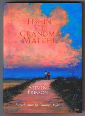 Book #13257 Fishin' With Grandma Matchie - 1st Edition/1st Printing. Steven Erikson.
