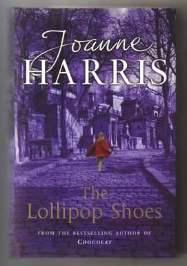The Lollipop Shoes - 1st UK Edition/1st Impression. Joanne Harris.