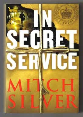 Book #13311 In Secret Service - 1st Edition/1st Printing. Mitch Silver