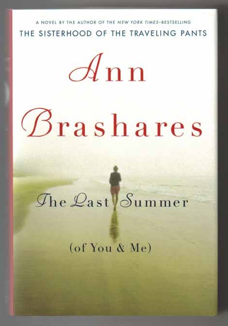 Book #13331 The Last Summer (of You & Me) - 1st Edition/1st Printing. Ann Brashares.