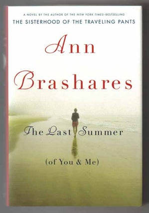 The Last Summer (of You & Me) - 1st Edition/1st Printing. Ann Brashares.