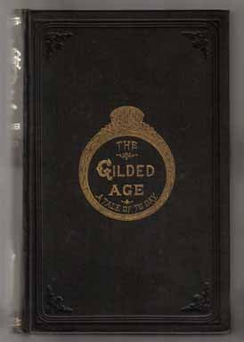 The Gilded Age, A Tale Of Today by Mark Twain, Charles Dudley Warner on  Books Tell You Why, Inc