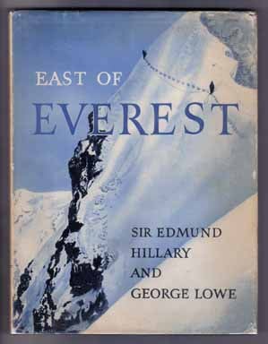 East Of Everest , an Account of the New Zealand Alpine Club Himalayan Expedition to the Barun. Edmund Hillary, George Lowe.