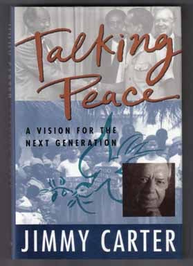 Book #13455 Talking Peace, A Vision For The Next Generation - 1st Edition/1st Printing. Jimmy...