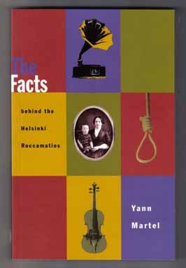 Book #13457 The Facts Behind The Helsinki Roccamatios. Yann Martel