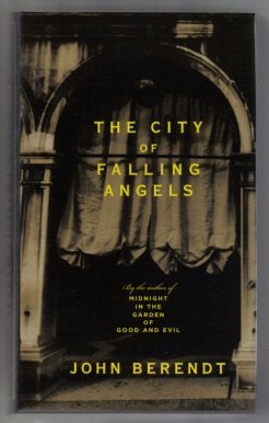 Book #13476 The City Of Falling Angels - 1st Edition/1st Printing. John Berendt