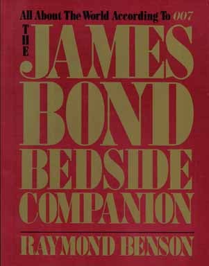 Book #13485 The James Bond Bedside Companion, All About The World According To 007. Raymond Benson.
