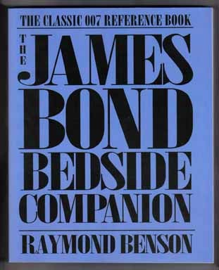 The James Bond Bedside Companion, The Classic 007 Reference Book. Raymond Benson.