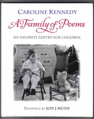 Book #13554 A Family Of Poems; My Favorite Poetry For Children - 1st Edition/1st Printing. Caroline Kennedy.