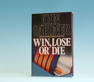 Book #13609 Win, Lose, Or Die - 1st Edition/1st Printing. John Gardner