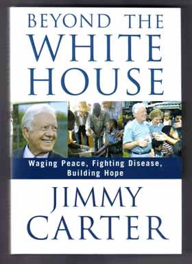 Book #13666 Beyond The White House - 1st Edition/1st Printing. Jimmy Carter.