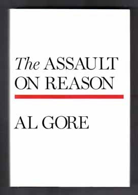 Book #13667 The Assault On Reason - 1st Edition/1st Printing. Al Gore