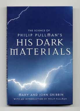 The Science Of Philip Pullman's His Dark Materials; With An Introduction By Philip Pullman - 1st. Mary Gribbin, John Gribbin.