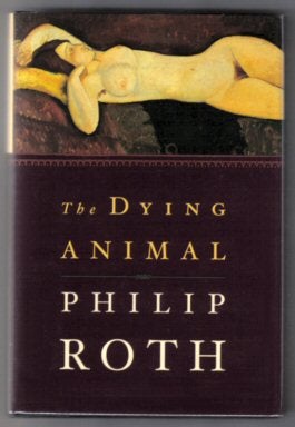 Book #13916 The Dying Animal - 1st Edition/1st Printing. Philip Roth
