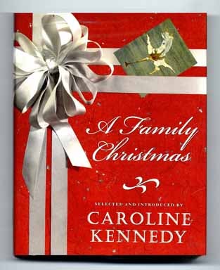 A Family Christmas - 1st Edition/1st Printing. Caroline Kennedy.