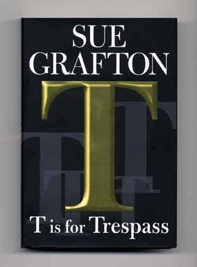 Book #13933 T is for Trespass - 1st Edition/1st Printing. Sue Grafton.