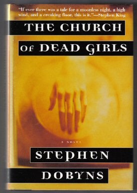 Book #13963 The Church Of Dead Girls - 1st Edition/1st Printing. Stephen Dobyns