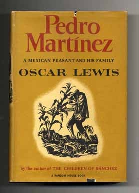 Book #13998 Pedro Martínez A Mexican Peasant and His Family. Oscar Lewis