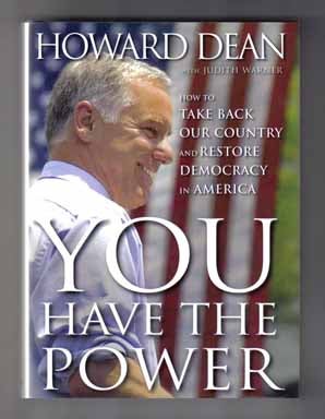 You Have The Power: How To Take Back Our Country And Restore Democracy In America - 1st. Howard Dean, Judith.