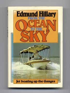 Book #14142 From the Ocean to the Sky: Jet Boating Up the Ganges - 1st Edition/1st Printing. Edmund Hillary.