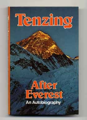 Book #14152 After Everest: an Autobiography - 1st Edition/1st Printing. Norgay Tenzing, Edmund Hillary.