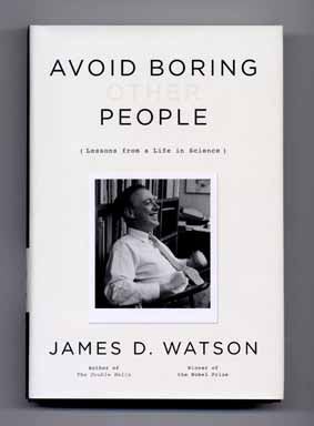 Book #14296 Avoid Boring People: Lessons from a Life in Science - 1st Edition/1st Printing. James D. Watson.