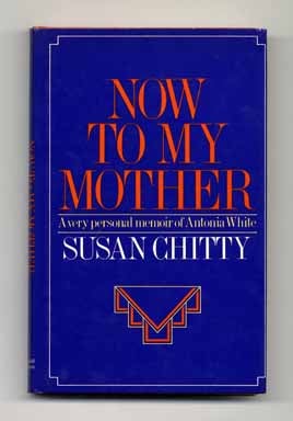Book #14358 Now to My Mother: a Very Personal Memoir of Antonia White - 1st Edition/1st Printing. Susan Chitty, Harold Pinter.