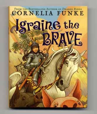 Book #14455 Igraine The Brave - 1st Edition/1st Printing. Cornelia Funke.