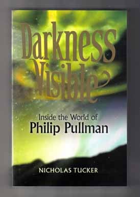 Book #14527 Darkness Visible: Inside the World of Philip Pullman - 1st Edition/1st Printing. Nicholas Tucker, Philip Pullman.
