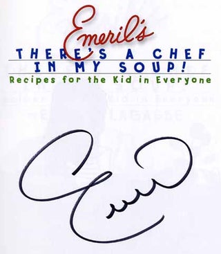Emeril's There's a Chef in My Soup: Recipes for the Kid in Everyone - 1st Edition/1st Printing