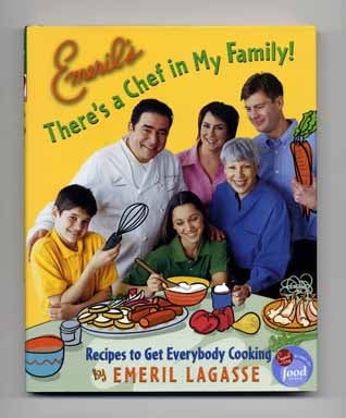 Book #14685 Emeril's There's a Chef in My Family: Recipes to Get Everyone Cooking - 1st Edition/1st Printing. Emeril Lagasse.