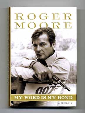 Book #14871 My Word Is My Bond, A Memoir - 1st US Edition/1st Printing. Roger Moore, Gareth Owen
