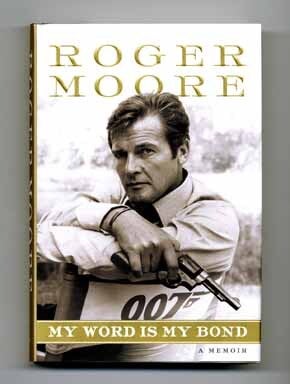 Book #14871 My Word Is My Bond, A Memoir - 1st US Edition/1st Printing. Roger Moore, Gareth Owen