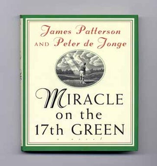 Book #14943 Miracle On The 17th Green - 1st Edition/1st Printing. James Patterson, Peter De Jonge