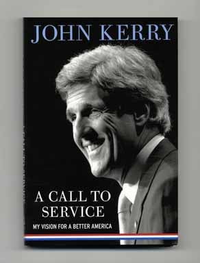 Book #14945 A Call To Service - 1st Edition/1st Printing. John Kerry